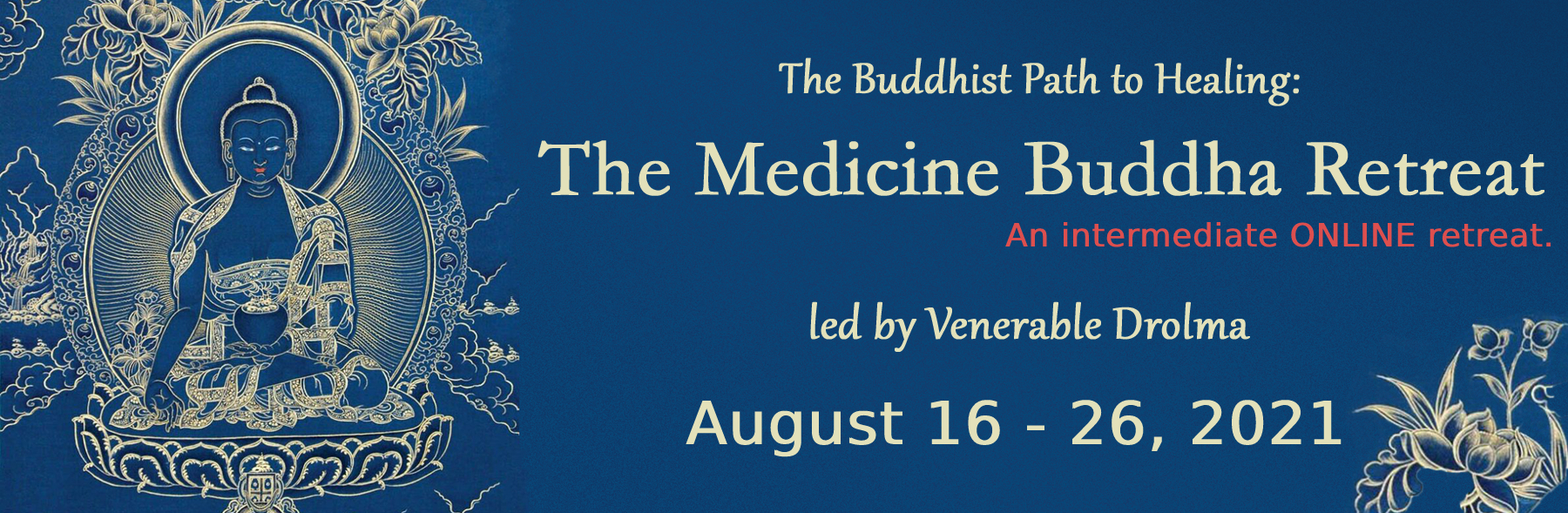 The Buddhist Path to Healing: The Medicine Buddha Retreat